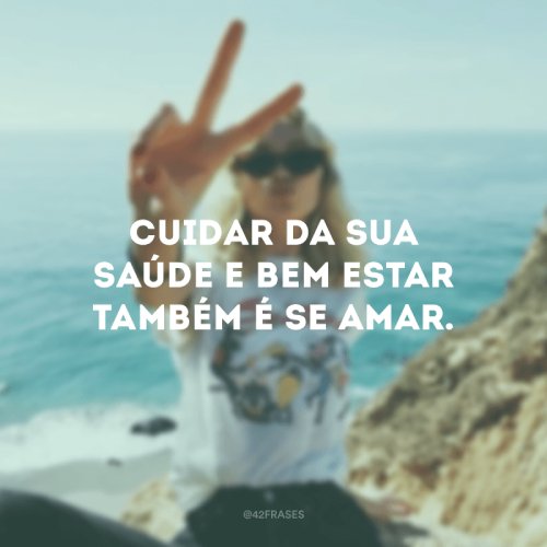 57 frases de bem-estar e saúde + 7 dicas para uma vida melhor